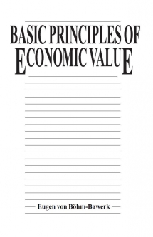 Basic Principles of Economic Value by Eugen von Böhm-Bawerk