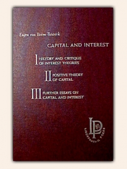 Capital and Interest - Three-in-one volume edition by Eugen von Böhm-Bawerk