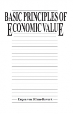 Basic Principles of Economic Value by Eugen von Böhm-Bawerk