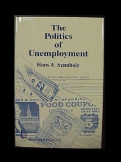 The Politics of Unemployment by Hans F. Sennholz